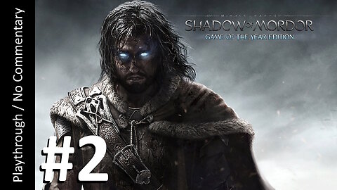 Middle-Earth: Shadow of Mordor GOTY (Part 2) playthrough