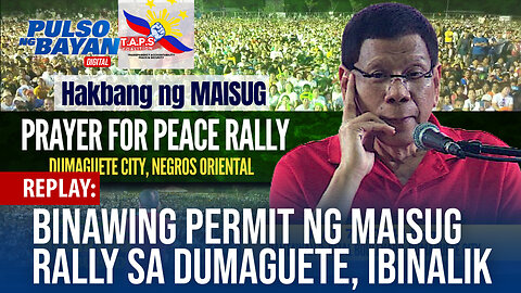 REPLAY | Dumaguete City LGU, binalik ang binawing permit na unang ibinigay para sa Maisug rally