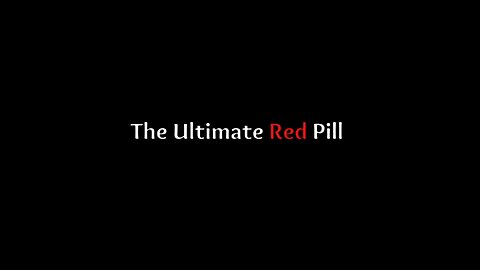 The Ultimate Red Pill