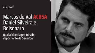 Marcos do Val implica Daniel Silveira e Bolsonaro em suposto plano para gravar Moraes