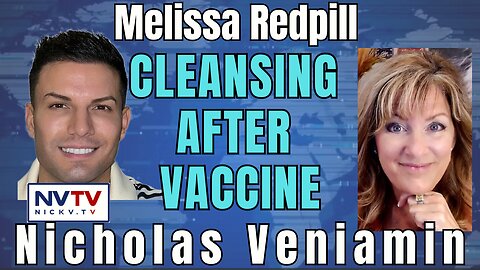 Post-Vaccine Cleansing Strategies: Melissa Redpill & Nicholas Veniamin