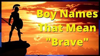 Boy Names That Mean Brave