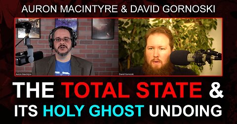 The Total State and its Holy Ghost Undoing w/ Auron Macintyre