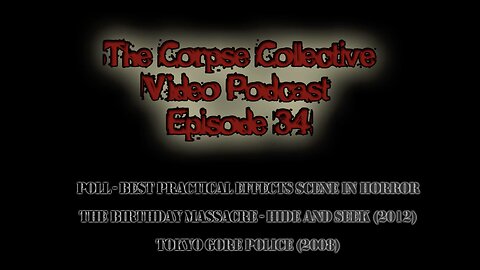 The Corpse Collective Video Show Episode 34