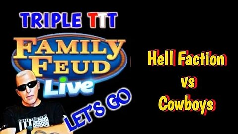 TripleT Family Feud Hell Faction vs Cowboys Rd-2