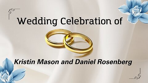 Wedding Celebration of Kristin Mason and Daniel Rosenberg // 2:00pm // April 13, 2024