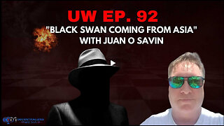 Unrestricted Warfare Ep. 92 | "Black Swan Coming From Asia" with Juan O Savin