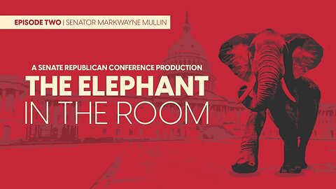 The Elephant in the Room | Ep. 102 - U.S. Senator Markwayne Mullin