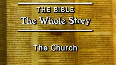 The Bible, The Whole Story - #6 The Church
