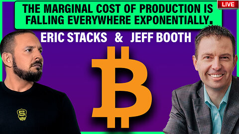 JEFF BOOTH BITCOIN ERIC STACKS | The marginal cost of production is falling everywhere exponentially