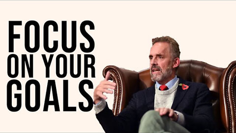 FOCUS ON YOUR GOALS - Powerful motivational speech - Jordan Peterson