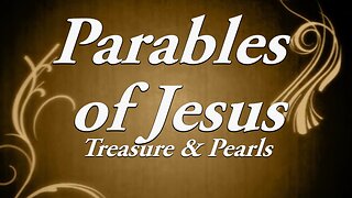 The Parables of Jesus: Part 6 the Treasure and Pearl of Great Price