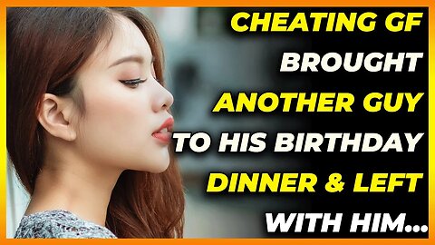 Cheating GF Brought Another Guy To His Birthday Dinner & Left With Him... (Reddit Cheating)