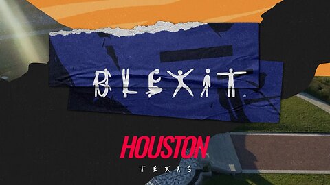 BLEXIT HOUSTON, TX