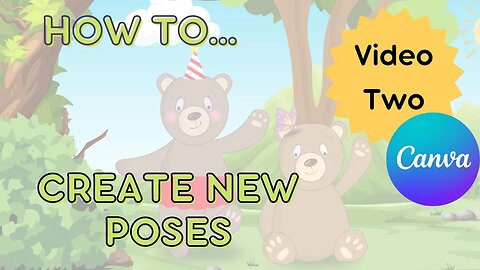 How to use Loo's illustrated Bear Pack to create new poses for Children's books in Canva. -Video 2