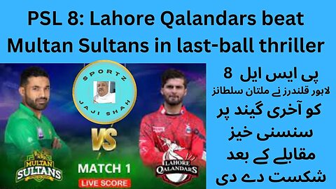 PSL 8: Lahore Qalandars beat Multan Sultans in last-ball thriller