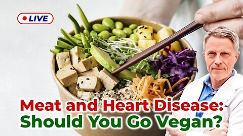 Meat and Heart Disease: Should You Go Vegan? (LIVE)
