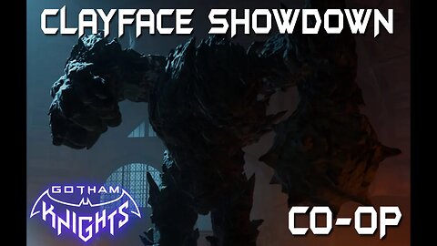 (XS) GOTHAM KNIGHTS - CLAYFACE SHOWDOWN - CO OP