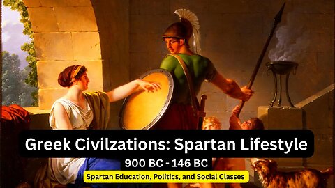 9. Ancient Greece Civilization: Spartan Lifestyle, Justice System, Politics, Training, and More