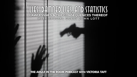 Lies, Damned Lies, and Statistics: Lawlessness & the Consequences Thereof with John Lott