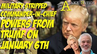 The Awake Nation 05.07.2024 Military Stripped Commander-In-Chief Powers From Trump On January 6th