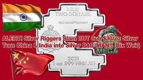 [With Subtitles] ALERT! Silver Riggers Slam BUT Sub $30/oz Silver Turn China & India into Silver PAC-MAN!! (Bix Weir)