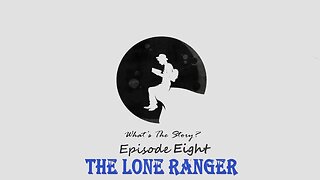 The Lone Ranger "What's The Story?" Episode 8