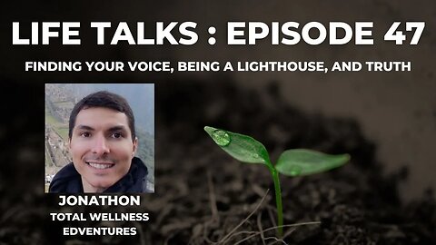 Life Talks Episode 47: Jonathon - Total Wellness Edventures