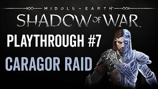 Middle-earth: Shadow of War - Playthrough 7 - Caragor Raid