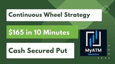 Continuous Wheel Strategy | Options Trading | 10 Minutes Of Effort - $165 Collected