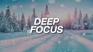 Deep Focus Music To Improve Concentration