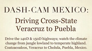 Dash-Cam Driving in Mexico » 140D & 150D from Coatzacoalcos, Veracruz to Cholula, Puebla, Mexico