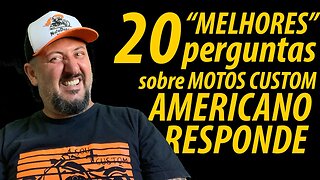 20 "MELHORES" perguntas sobre MOTOS CUSTOM: AMERICANO RESPONDE