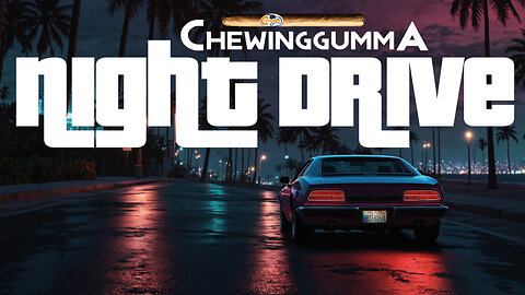 CHEWINGGUMMA - NIGHT DRIVE (OFFICIAL VIDEO)