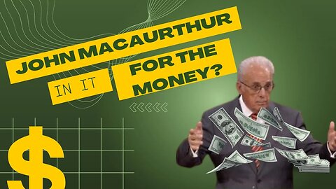 Is John MacArthur Just in it for the Money?