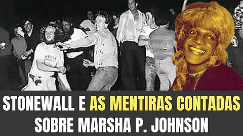 STONEWALL E AS MENTIRAS CONTADAS SOBRE MARSHA P. JOHNSON