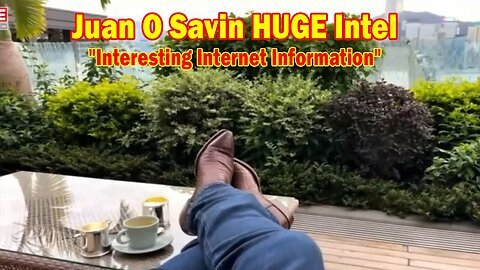 Juan O Savin HUGE Intel May 30- " Interesting Internet Information "