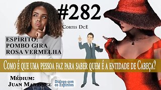 Cortes DcE #282 * Como é que uma pessoa faz para saber quem é a entidade de Cabeça? *