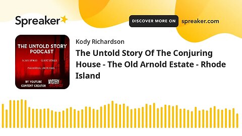 The Untold Story Of The Conjuring House - The Old Arnold Estate - Rhode Island (Podcast Episode)