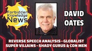 FKN Clips: Reverse Speech Analysis - Globalist Super Villains - Shady Gurus & Con Men | David Oates