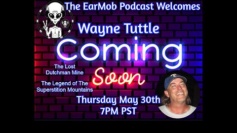 The EarMob Podcast : June 30th, 2024 The Legend Of The Superstition Mountains w/ Wayne Tuttle