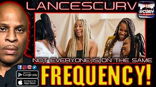 NOT EVERYONE IS ON THE SAME FREQUENCY! | LANCESCURV LIVE