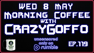 Morning Coffee with CrazyGoffo - Ep.119 #RumbleTakeover #RumblePartner