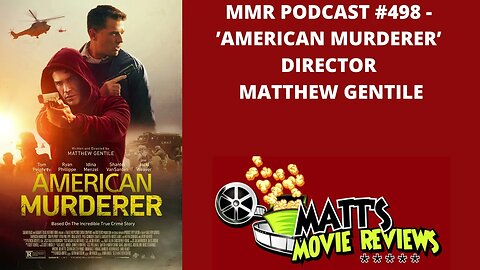 #498 - ’American Murderer’ director Matthew Gentile | Matt's Movie Reviews Podcast