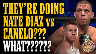 BREAKING!! CANELO vs NATE DIAZ IN THE WORKS!! WHAT THE WHAT??????