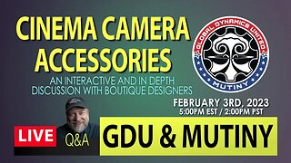 LIVE 2-3-23 - We're Talking Cinema Camera Accessories With GDU & Mutiny - Q&A