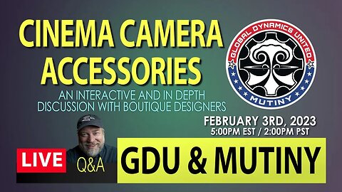 LIVE 2-3-23 - We're Talking Cinema Camera Accessories With GDU & Mutiny - Q&A