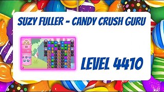 Candy Crush Level 4410 Talkthrough, 23 Moves 0 Boosters from Suzy Fuller, Your Candy Crush Guru