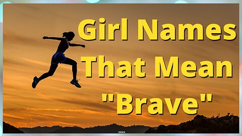 Girl Names That Mean Brave