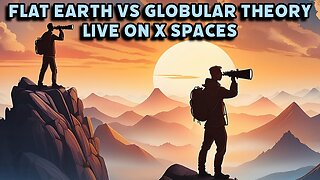 Aether Cosmology Live on X Spaces #9: Flat Earth on Friday Night